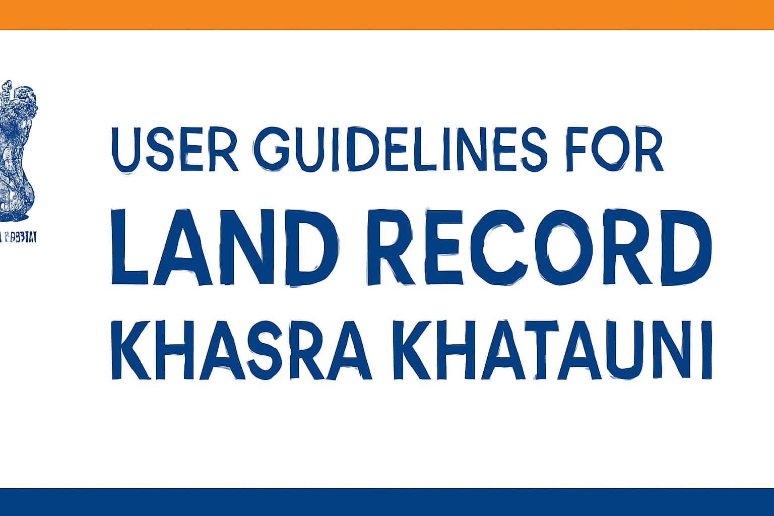 User Guidelines for Land Record Khasra Khatauni